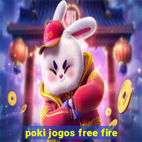 poki jogos free fire